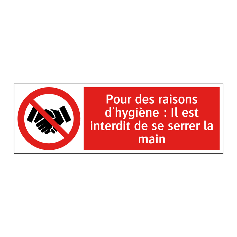 Pour des raisons d'hygiène : Il est interdit de se serrer la main
