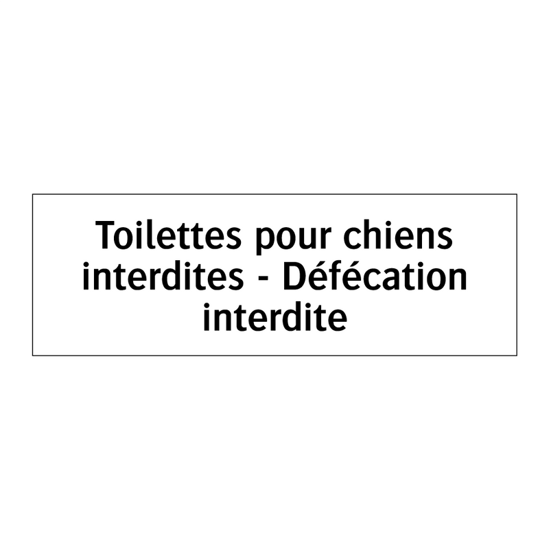 Toilettes pour chiens interdites - Défécation interdite