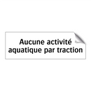 Aucune activité aquatique par traction