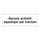 Aucune activité aquatique par traction