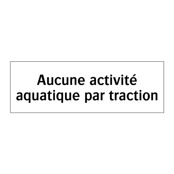 Aucune activité aquatique par traction