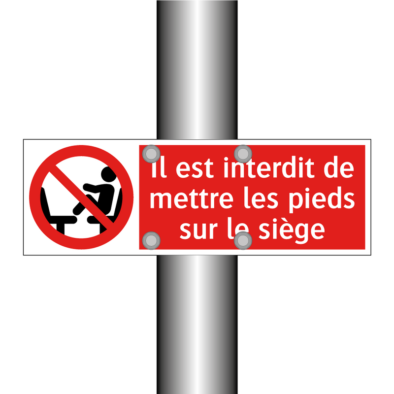 Il est interdit de mettre les pieds sur le siège