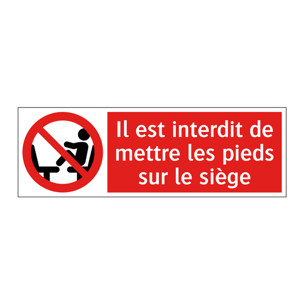 Il est interdit de mettre les pieds sur le siège