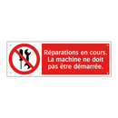 Réparations en cours. La machine ne doit pas être démarrée.