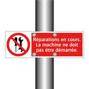 Réparations en cours. La machine ne doit pas être démarrée.