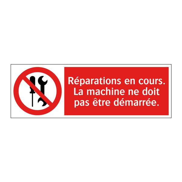 Réparations en cours. La machine ne doit pas être démarrée.
