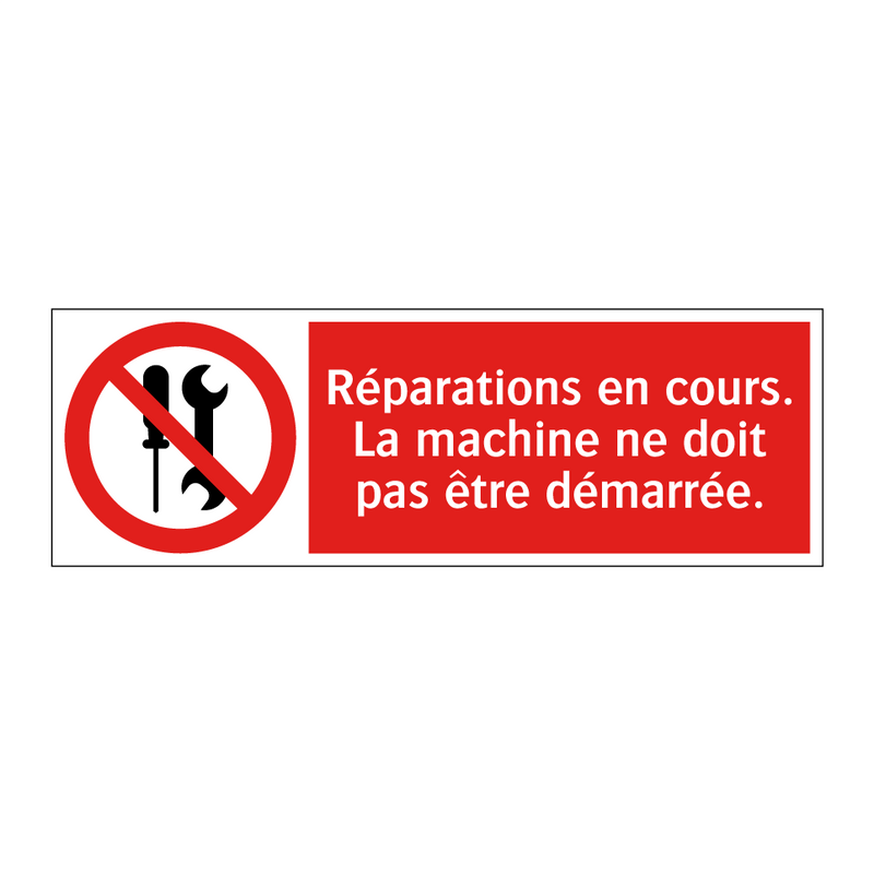 Réparations en cours. La machine ne doit pas être démarrée.