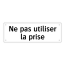 Ne pas utiliser la prise