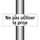 Ne pas utiliser la prise