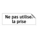 Ne pas utiliser la prise
