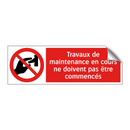 Travaux de maintenance en cours ne doivent pas être commencés