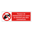 Travaux de maintenance en cours ne doivent pas être commencés