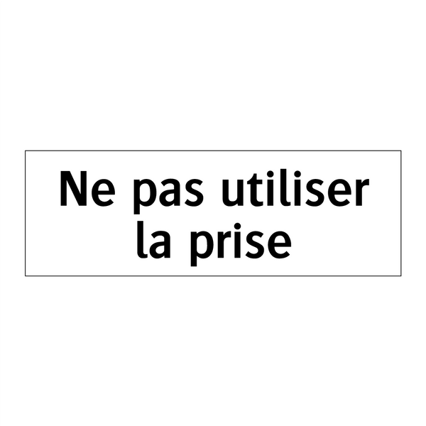 Ne pas utiliser la prise