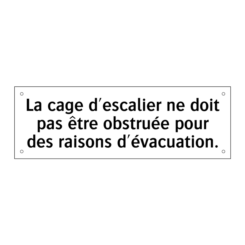 La cage d'escalier ne doit pas être obstruée pour des raisons d'évacuation.