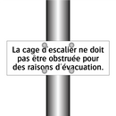 La cage d'escalier ne doit pas être obstruée pour des raisons d'évacuation.