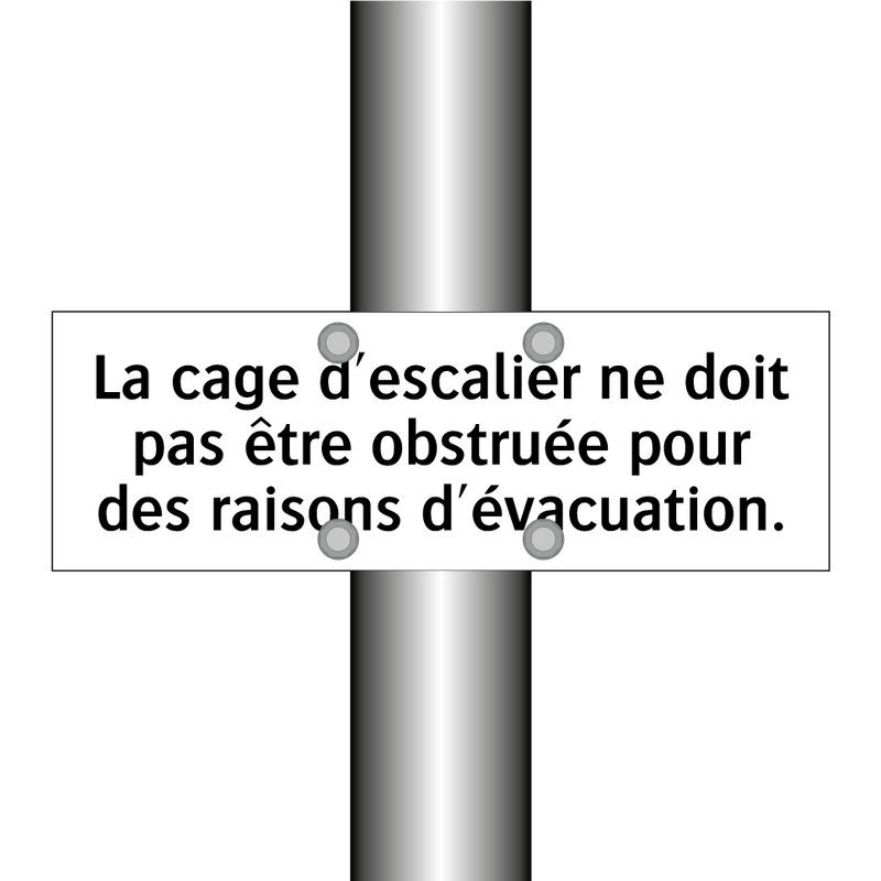 La cage d'escalier ne doit pas être obstruée pour des raisons d'évacuation.