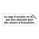 La cage d'escalier ne doit pas être obstruée pour des raisons d'évacuation.