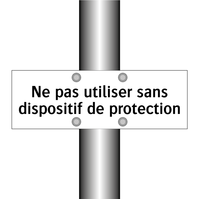 Ne pas utiliser sans dispositif de protection