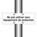 Ne pas utiliser sans équipement de protection