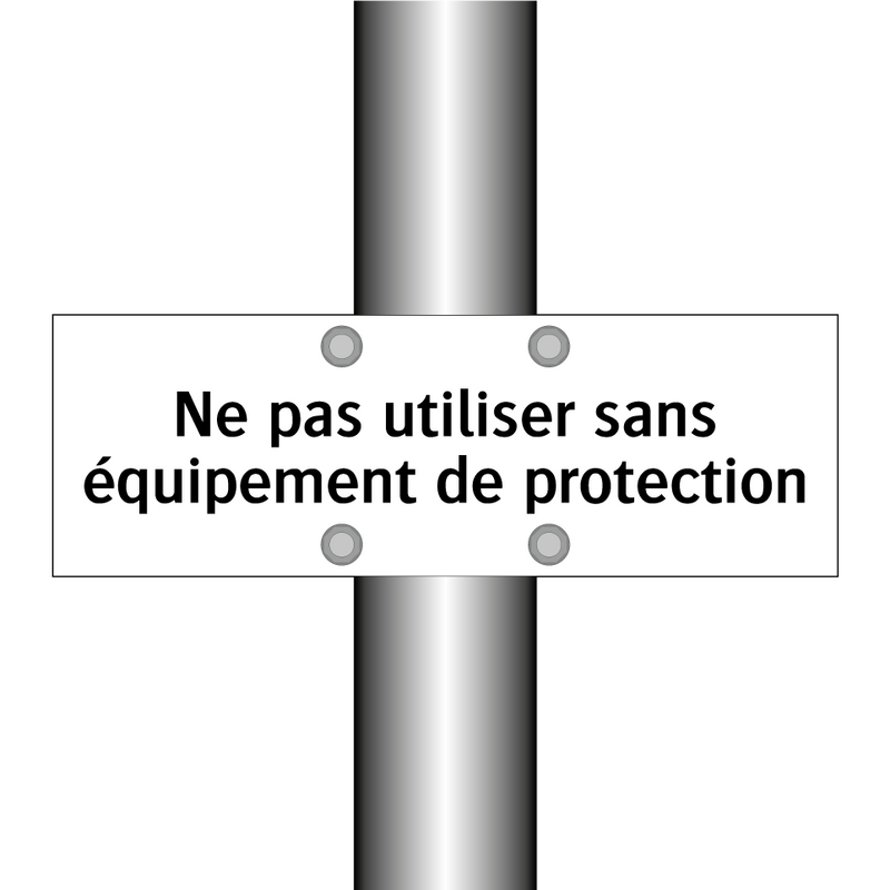 Ne pas utiliser sans équipement de protection