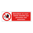 Démolition en cours : Entrée interdite aux personnes non autorisées
