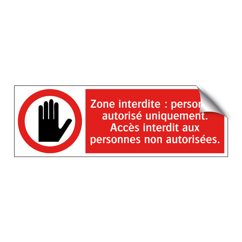 Zone interdite : personnel autorisé uniquement. Accès interdit aux personnes non autorisées.