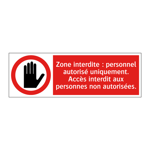 Zone interdite : personnel autorisé uniquement. Accès interdit aux personnes non autorisées.