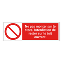 Ne pas monter sur le store. Interdiction de rester sur le toit ouvrant.