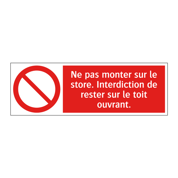 Ne pas monter sur le store. Interdiction de rester sur le toit ouvrant.