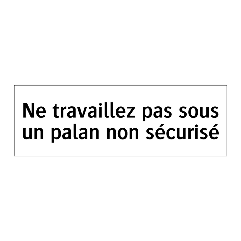 Ne travaillez pas sous un palan non sécurisé