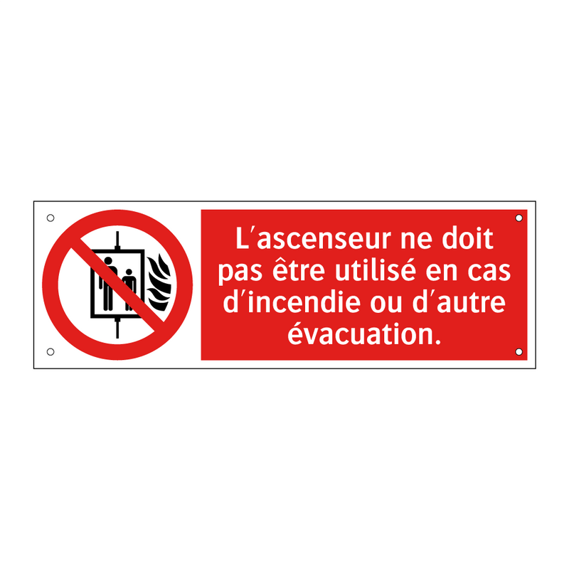 L'ascenseur ne doit pas être utilisé en cas d'incendie ou d'autre évacuation.