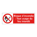 Risque d'incendie : Tout usage du feu interdit