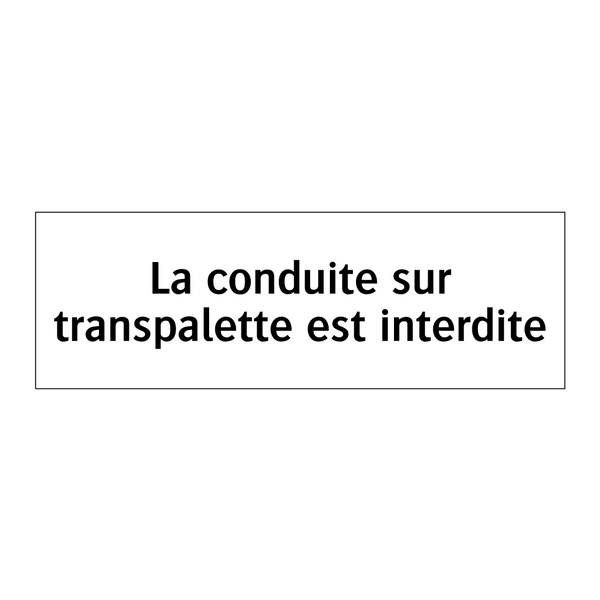 La conduite sur transpalette est interdite