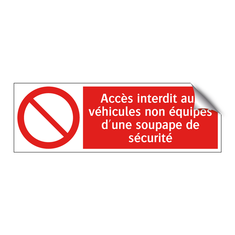 Accès interdit aux véhicules non équipés d'une soupape de sécurité