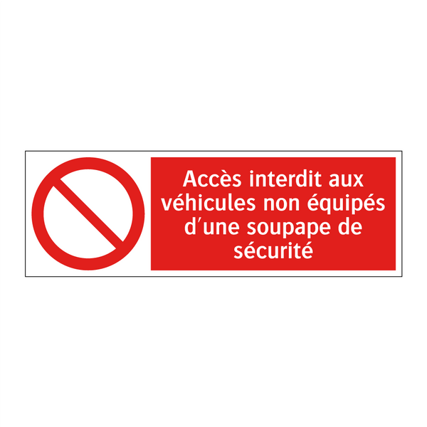 Accès interdit aux véhicules non équipés d'une soupape de sécurité