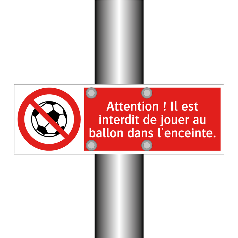 Attention ! Il est interdit de jouer au ballon dans l'enceinte.