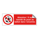 Attention ! Il est interdit de jouer au ballon dans l'enceinte.