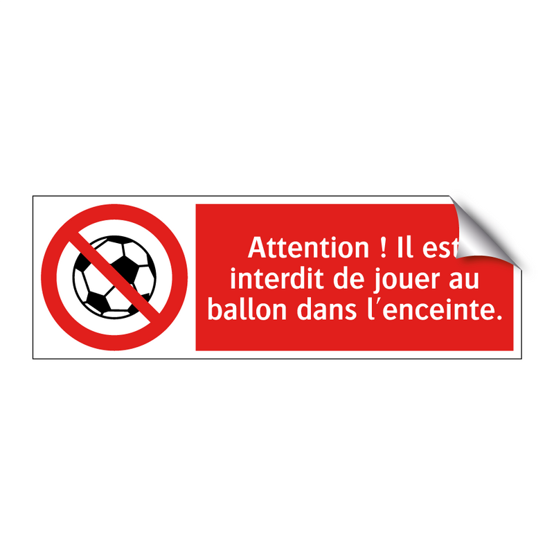 Attention ! Il est interdit de jouer au ballon dans l'enceinte.