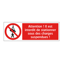 Attention ! Il est interdit de stationner sous des charges suspendues !