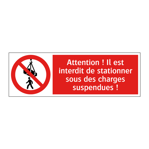 Attention ! Il est interdit de stationner sous des charges suspendues !