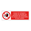 Locaux de l'entreprise : L'entrée est interdite aux personnes non autorisées ! Les parents sont responsables de leurs enfants.
