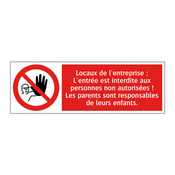 Locaux de l'entreprise : L'entrée est interdite aux personnes non autorisées ! Les parents sont responsables de leurs enfants.