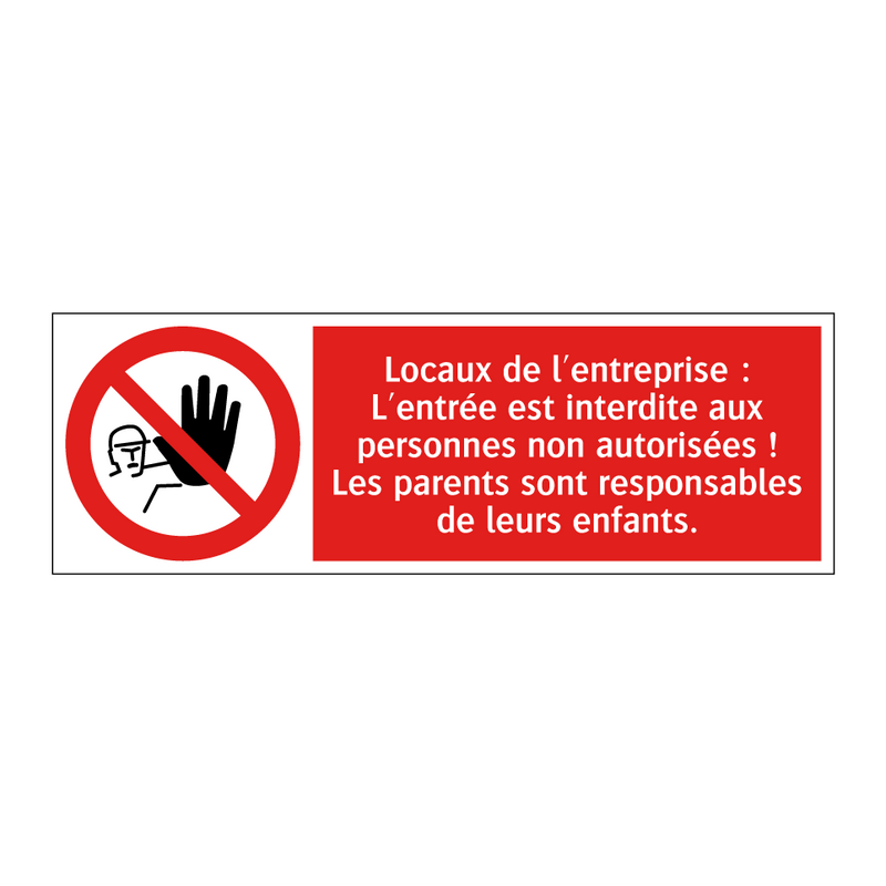 Locaux de l'entreprise : L'entrée est interdite aux personnes non autorisées ! Les parents sont responsables de leurs enfants.