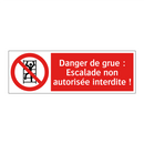Danger de grue : Escalade non autorisée interdite !