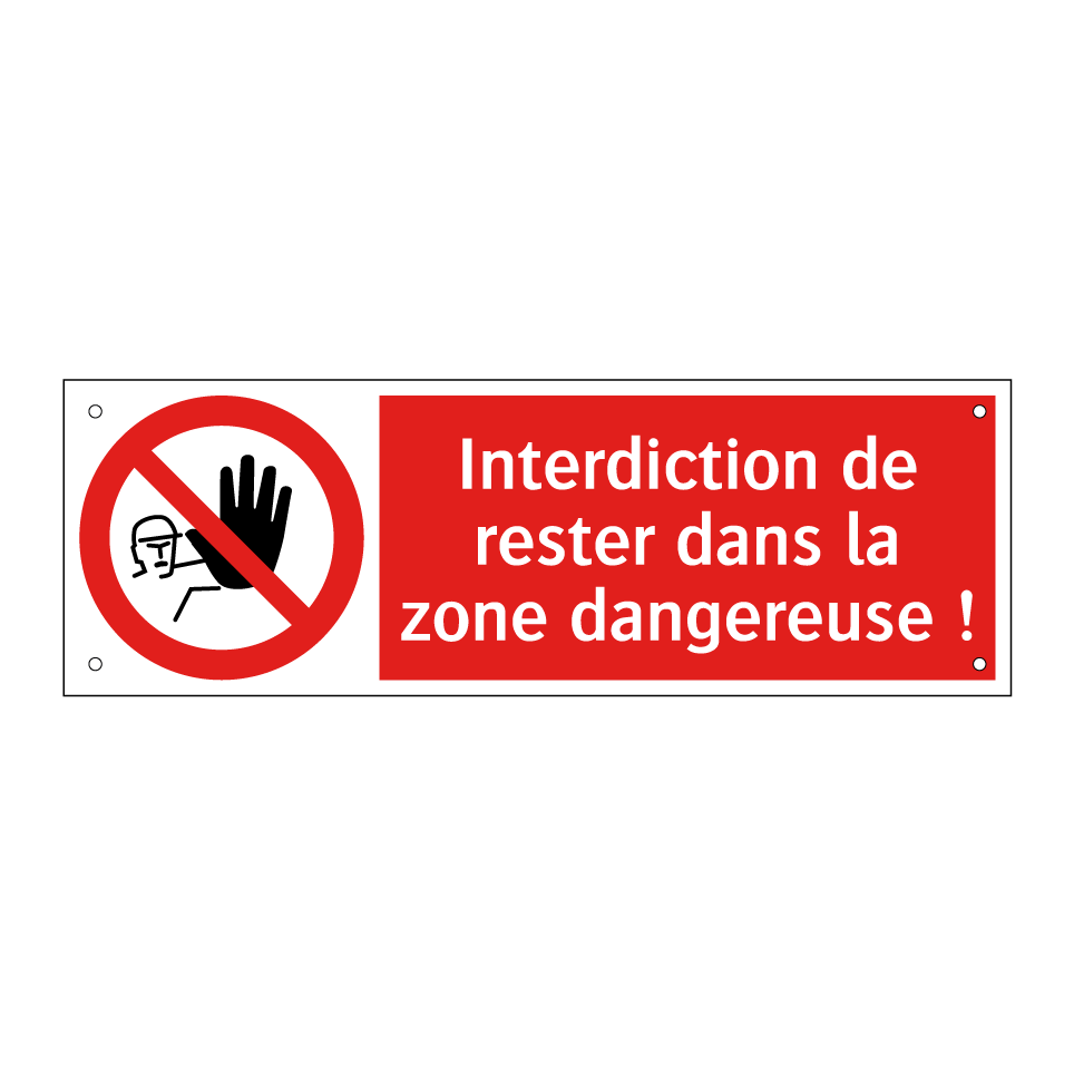 Interdiction de rester dans la zone dangereuse !