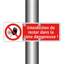 Interdiction de rester dans la zone dangereuse !