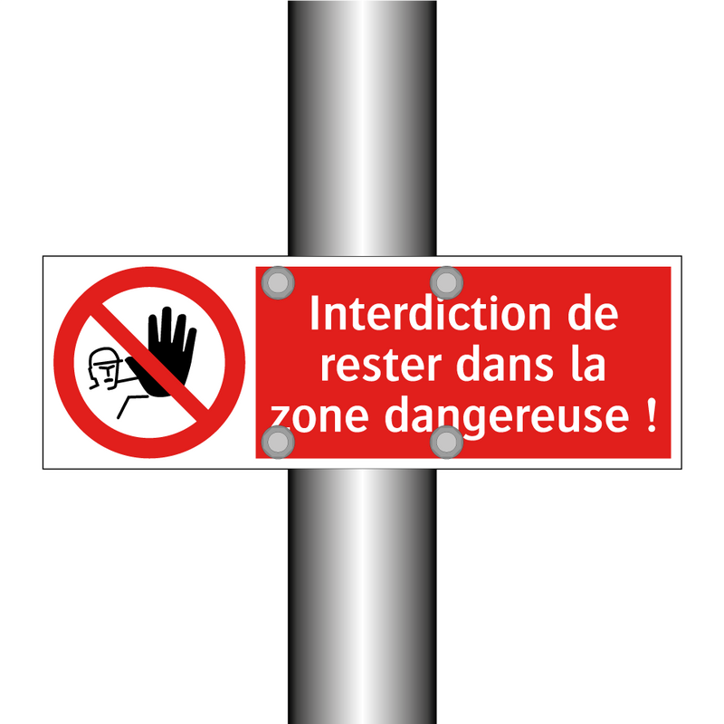 Interdiction de rester dans la zone dangereuse !