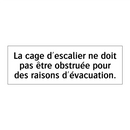 La cage d'escalier ne doit pas être obstruée pour des raisons d'évacuation.
