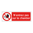 N'entrez pas sur le chantier