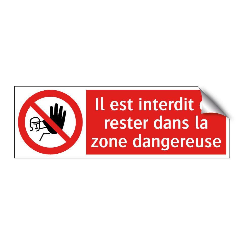 Il est interdit de rester dans la zone dangereuse